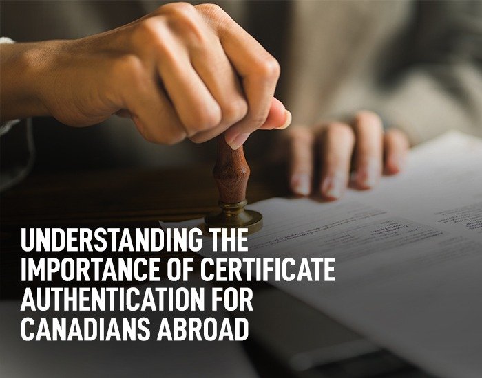 Understanding the Importance of Certificate Authentication for Canadians Abroad