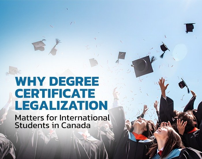 Why Degree Certificate Legalization Matters for International Students in Canada