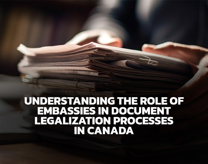 Understanding the Role of Embassies in Document Legalization Processes in Canada