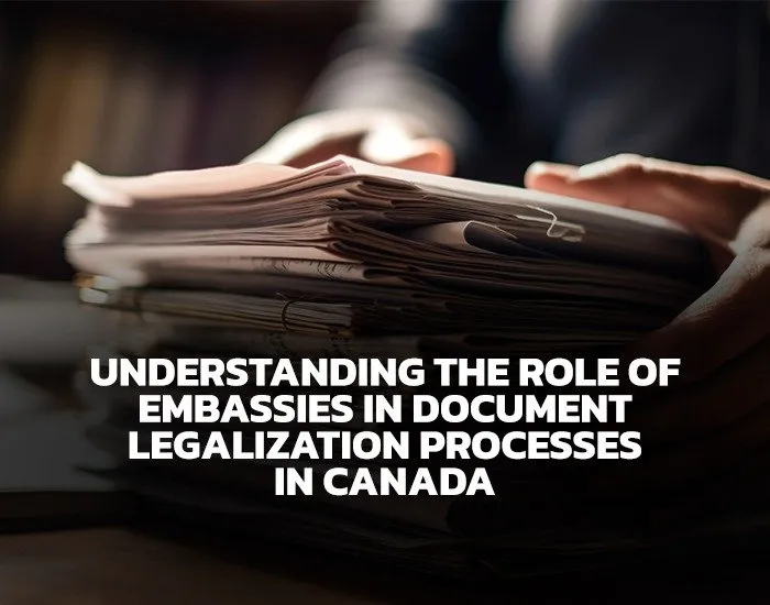 Understanding the Role of Embassies in Document Legalization Processes in Canada