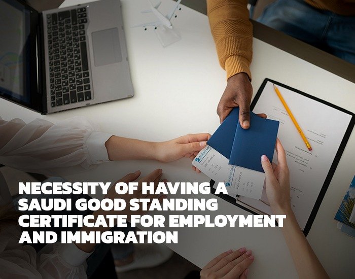 Necessity of Having a Saudi Good Standing Certificate for Employment and Immigration