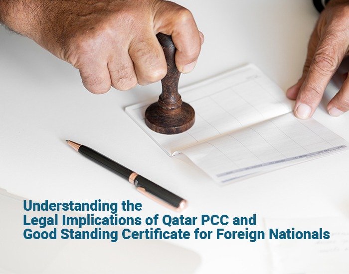 Understanding the Legal Implications of Qatar PCC (Good Standing Certificate) for Foreign Nationals