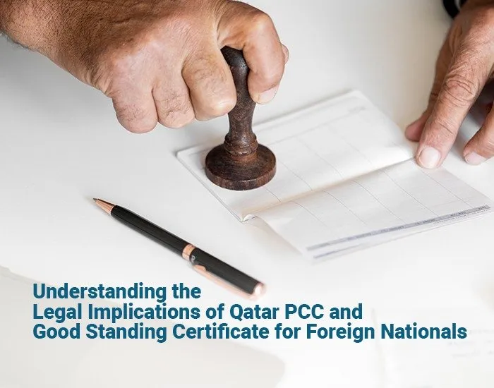 Understanding the Legal Implications of Qatar PCC (Good Standing Certificate) for Foreign Nationals