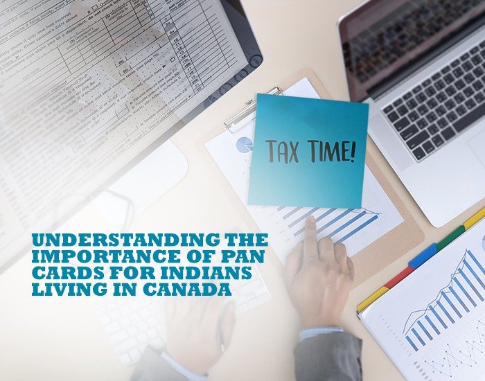 Understanding the Importance of PAN Cards for Indians Living in Canada