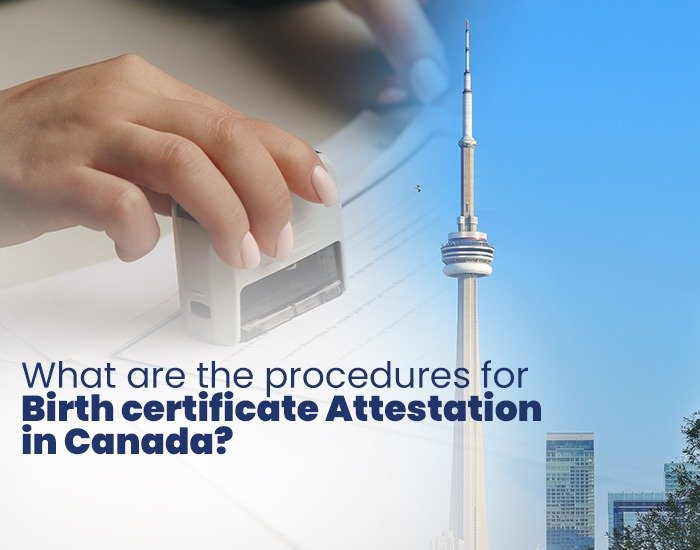 What are the procedures for Birth certificate Attestation in Canada?
