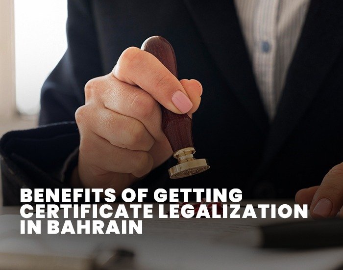 Benefits of Getting Certificate Legalization in Bahrain