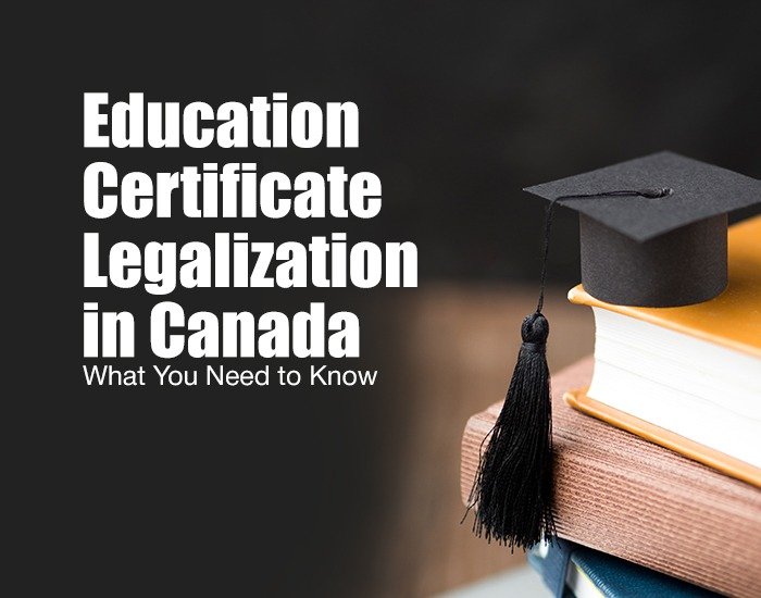 Education Certificate Legalization in Canada: What You Need to Know
