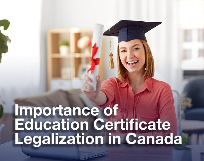 Importance of Education Certificate Legalization in Canada.