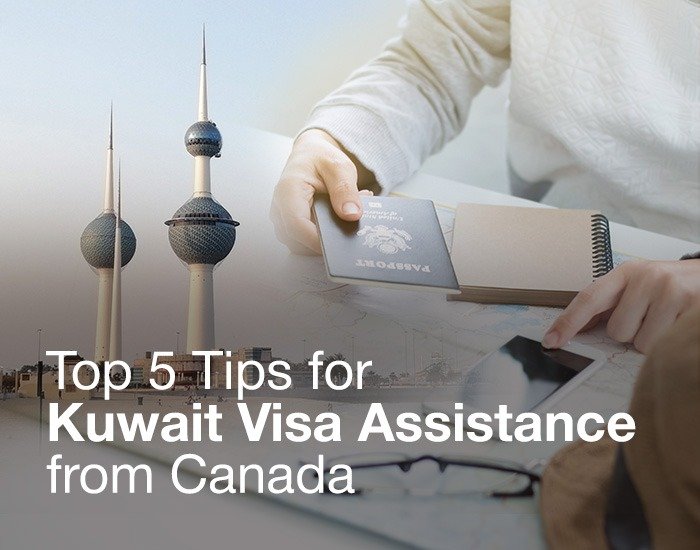 Top 5 Tips for Kuwait Visa Assistance from Canada.
