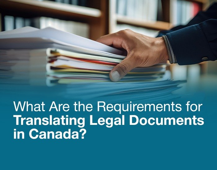 What Are the Requirements for Translating Legal Documents in Canada?