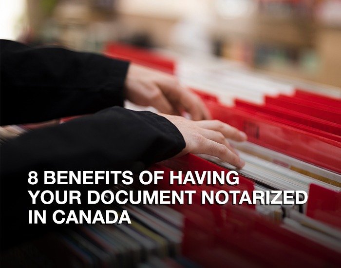 8 Benefits of Having Your Document Notarized in Canada.