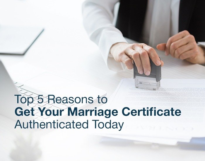 Top 5 Reasons to Get Your Marriage Certificate Authenticated Today