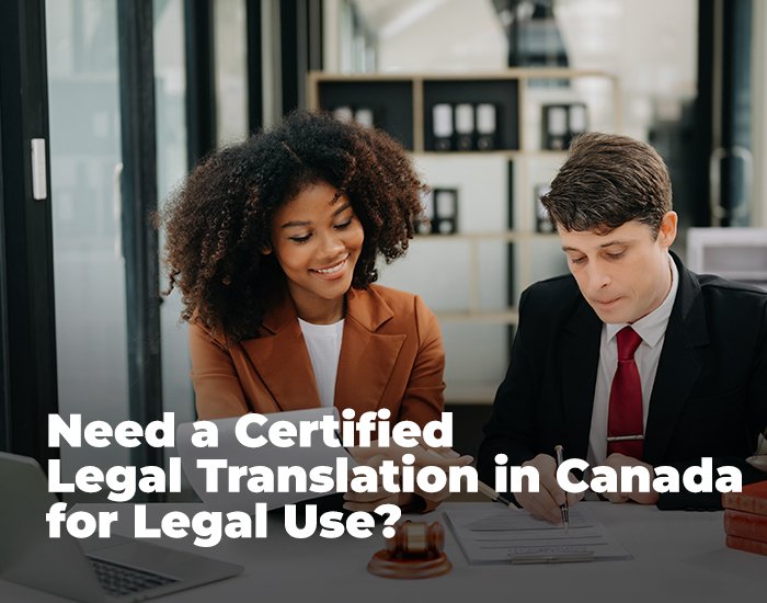 Need a Certified legal Translation in Canada for Legal Use?
