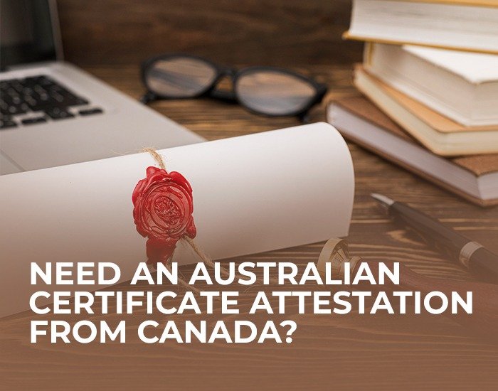 Need an Australian Certificate Attestation from Canada?