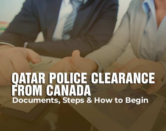 Qatar Police Clearance from Canada—Documents, Steps & How to Begin