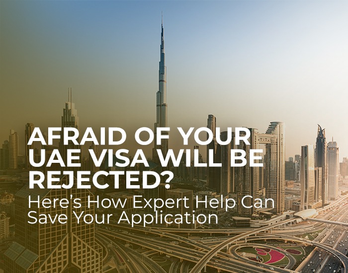 Afraid of Your UAE Visa Will Be Rejected? Here’s How Expert Help Can Save Your Application