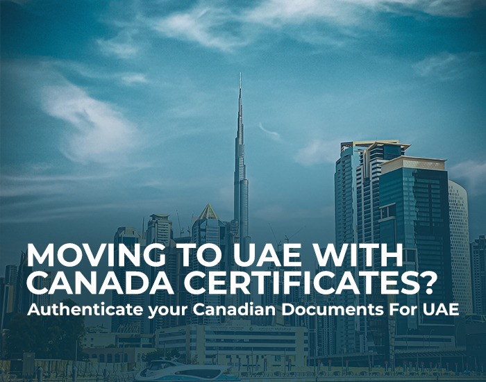 Moving to the UAE with Canadian Certificates? Authenticate Your Canadian Documents for the UAE