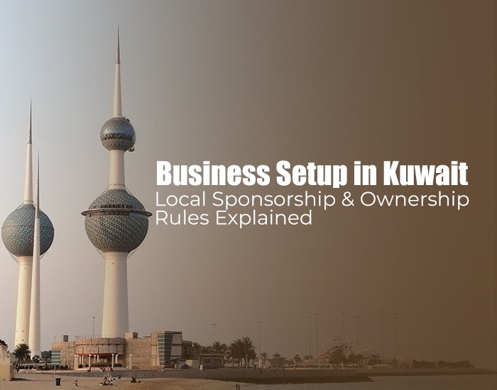 Business Setup in Kuwait: Local Sponsorship & Ownership Rules Explained