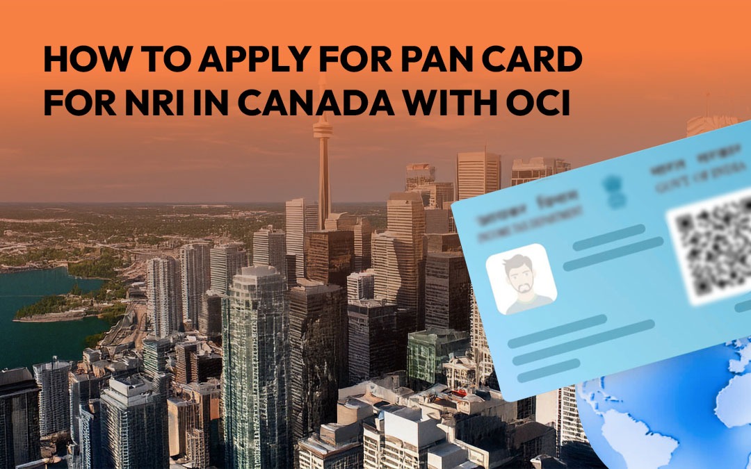 How to Apply for a PAN Card for an NRI in Canada with OCI