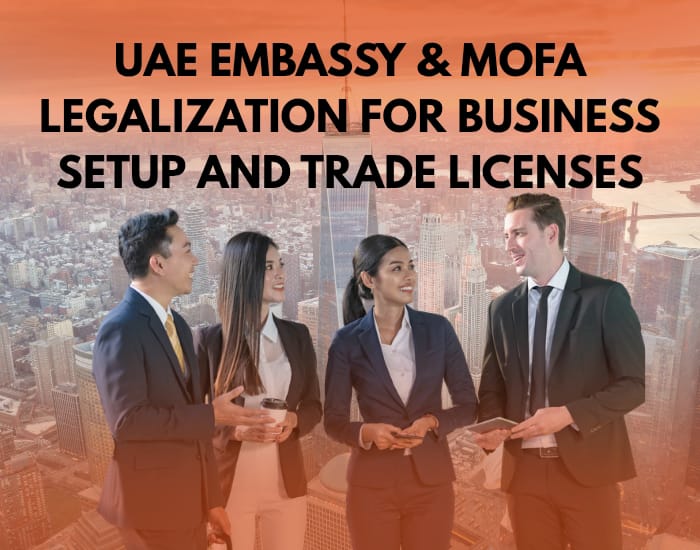 UAE Embassy & MOFA Legalization for Business Setup and Trade Licenses